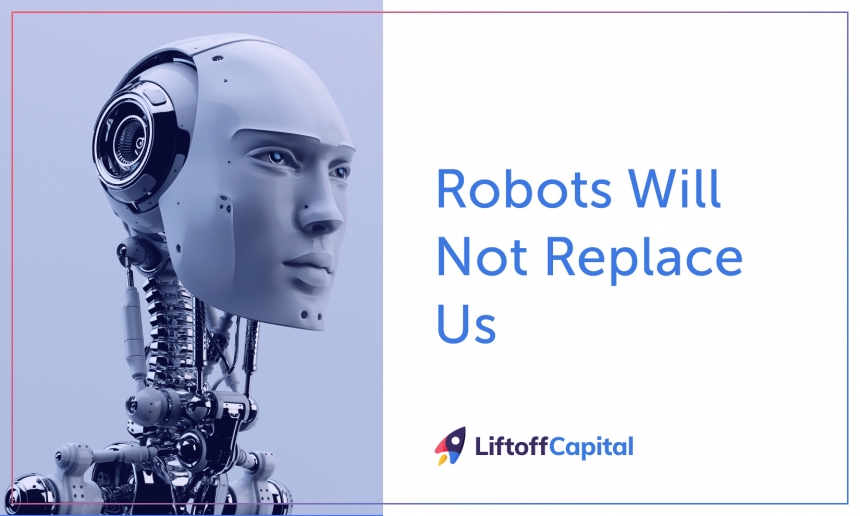 Robots Will Not Replace Us