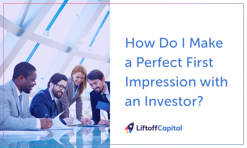 How Do I Make a Perfect First Impression with an Investor?